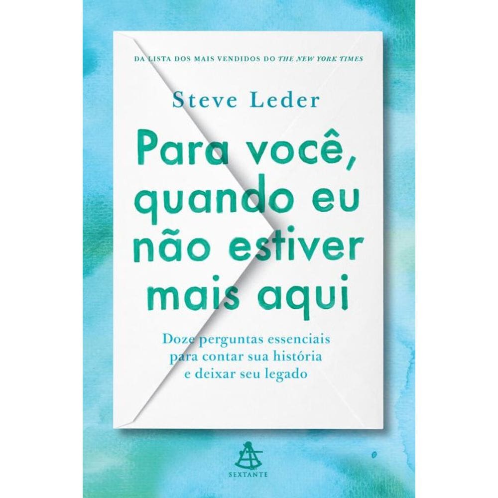 Para você, quando eu não estiver mais aqui: Doze perguntas essenciais para contar sua história e deixar seu legado