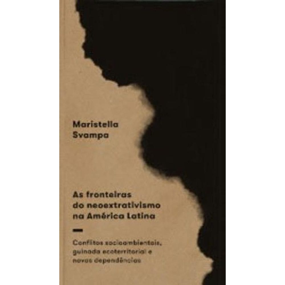 As Fronteiras Do Neoextrativismo Na América Latina