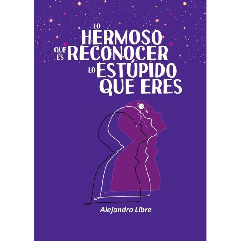 Lo hermoso que es reconocer lo estúpido que eres - Espanhol