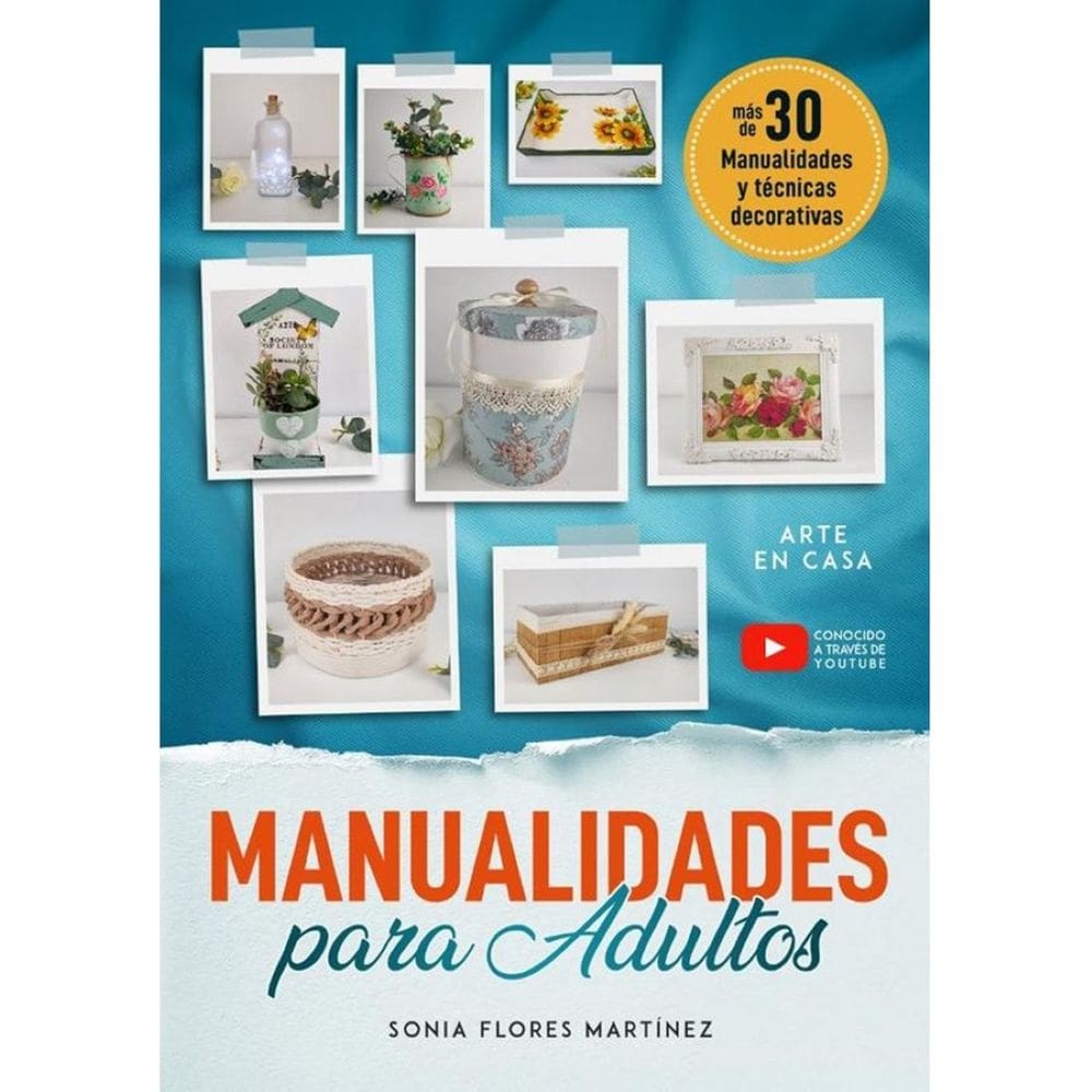 El libro de manualidades para adultos - Más de 30 Manualidades creativas y técnicas decorativas con
