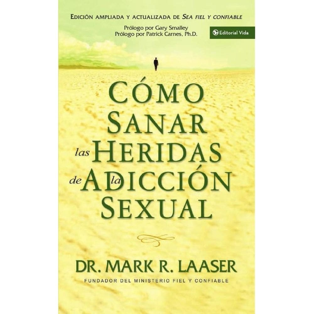 Cómo sanar las heridas de la adicción sexual - Espanhol