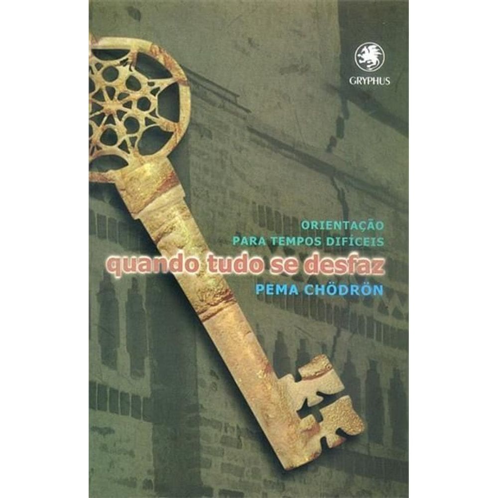 Quando Tudo Se Desfaz: Orientação Para Tempos Difíceis