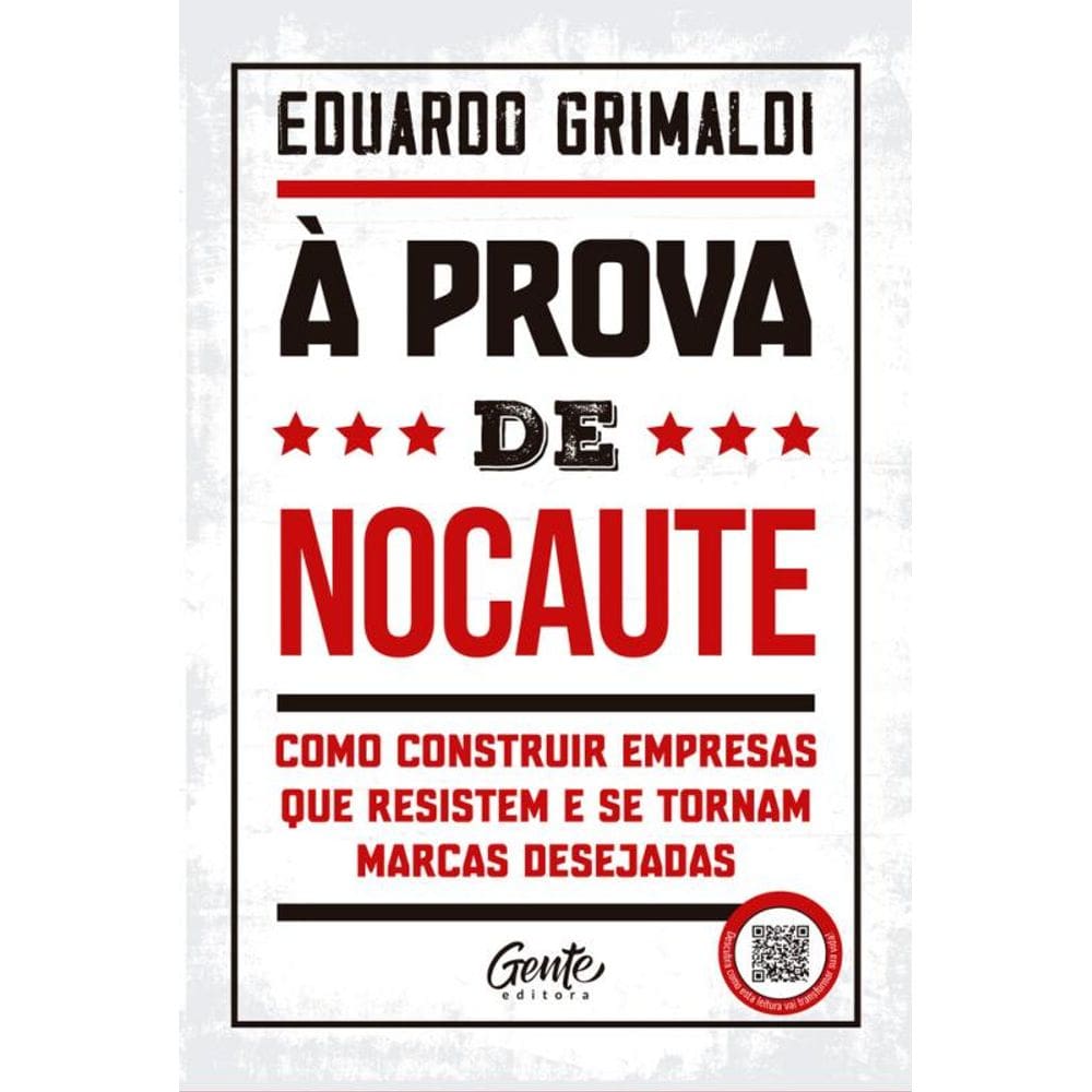 À prova de nocaute: Como construir empresas que resistem e se tornam marcas desejadas