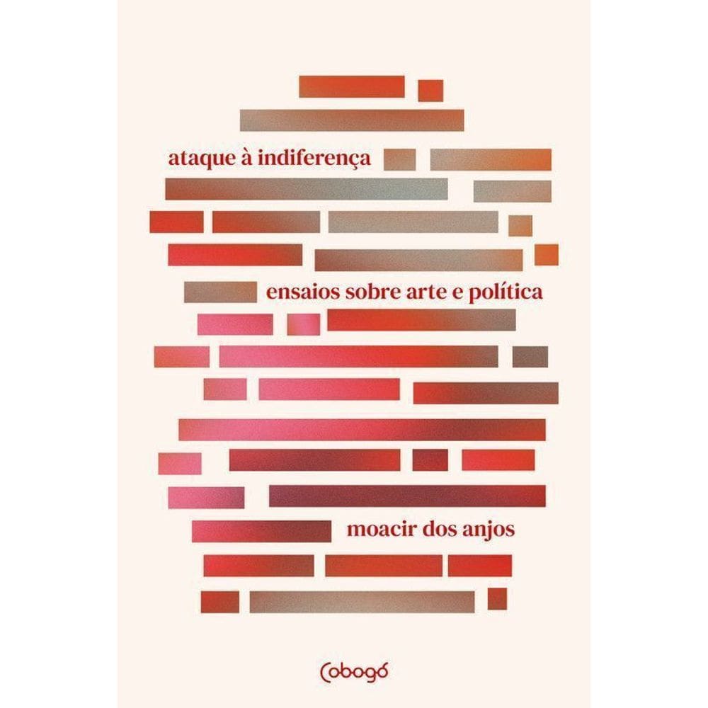Ataque à Indiferença - Ensaios Sobre Arte e Política