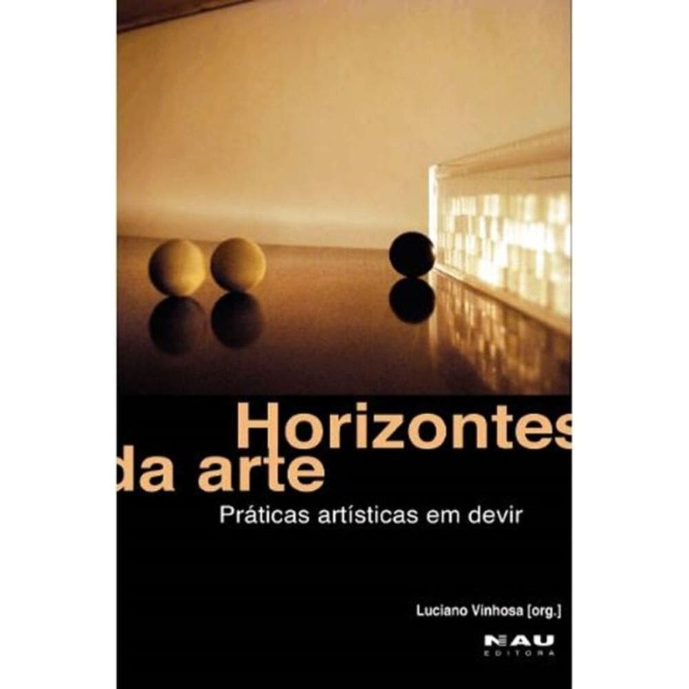 Horizontes Da Arte - Práticas Artísticas Em Devir