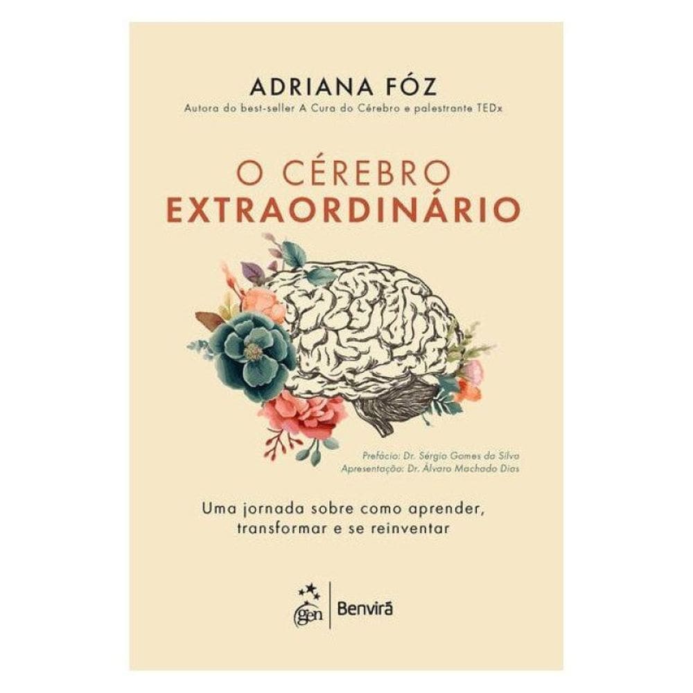 O Cérebro Extraordinário: Uma Jornada Sobre Como Aprender, Transformar E Se Reinventar