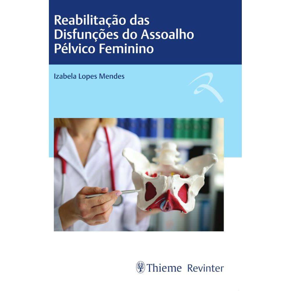 Reabilitação das Disfunções do Assoalho Pélvico Feminino