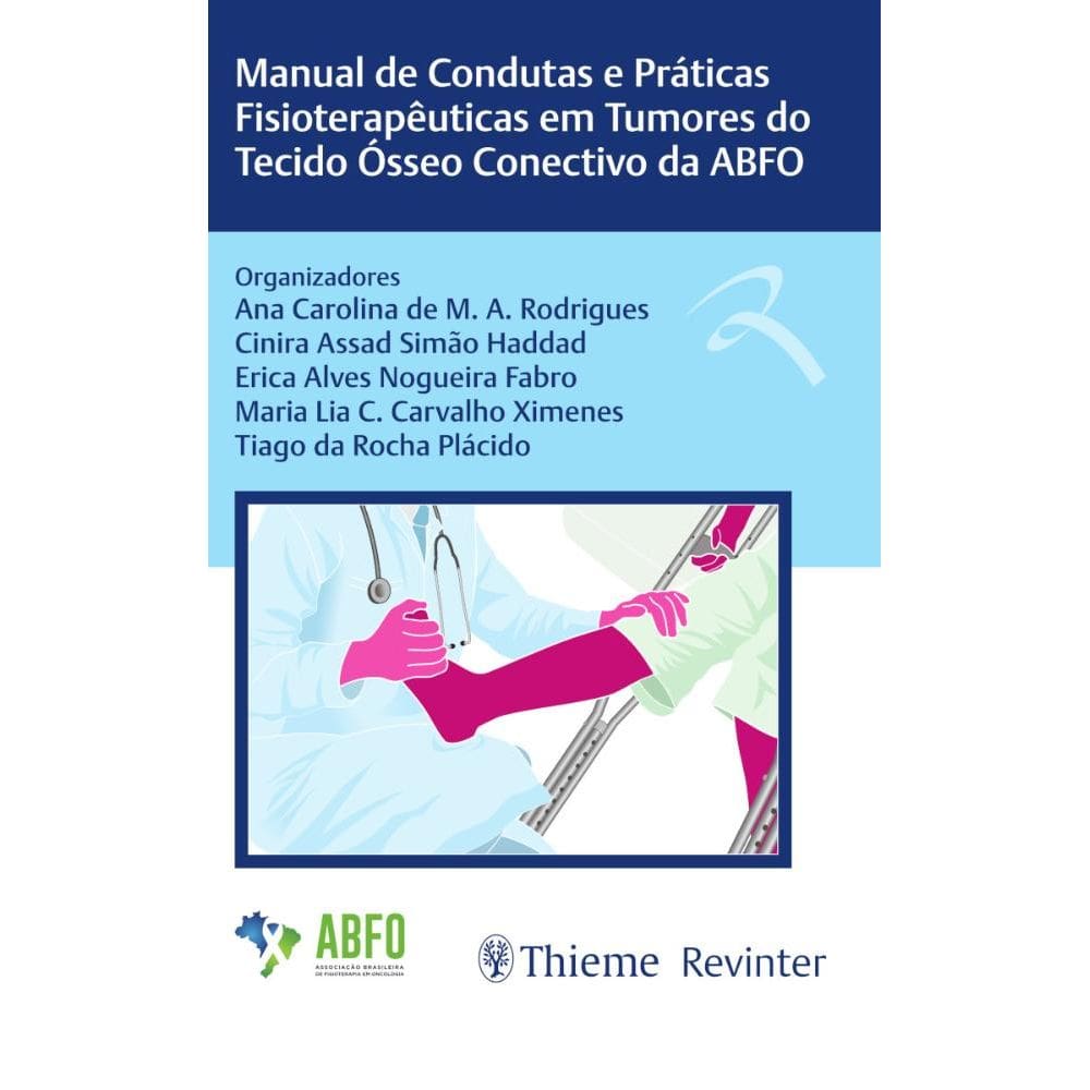 Manual de Condutas e Práticas Fisioterapêuticas em Tumores do Tecido Ósseo Conectivo da ABFO
