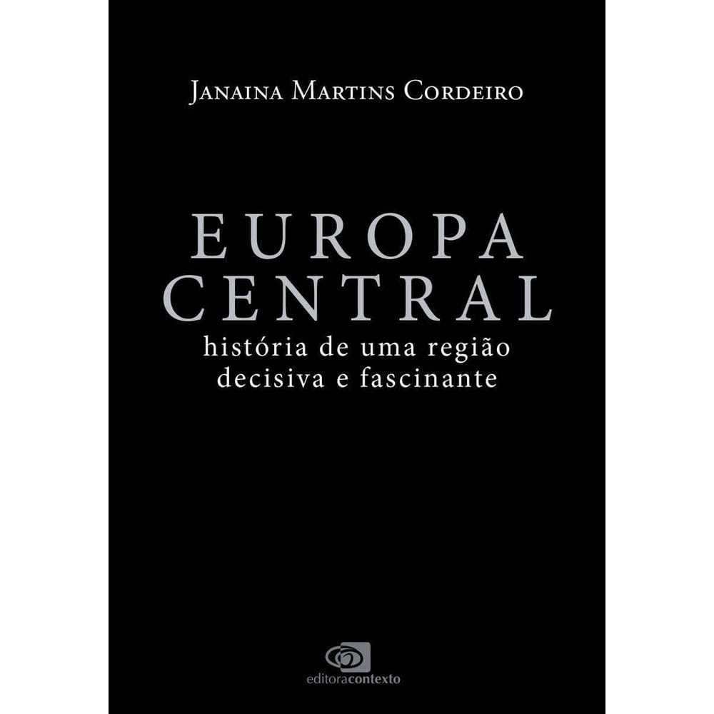 Europa Central - A História Fascinante de Uma Região Decisiva