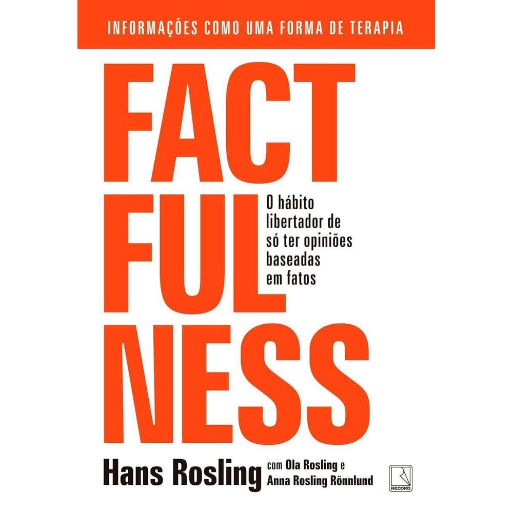 Factfulness - O Hábito Libertador de só Ter Opiniões Baseadas em Fatos