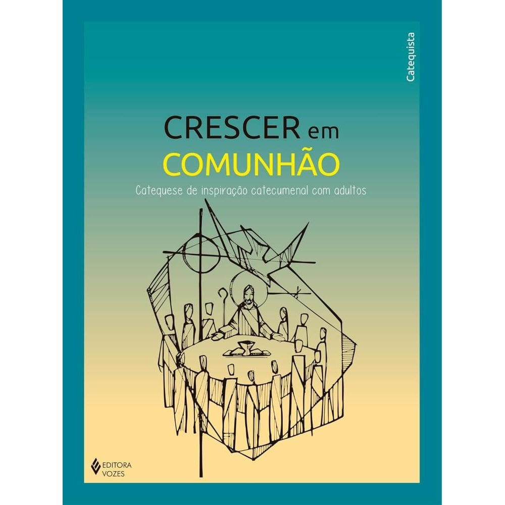 Crescer em Comunhão - Catequese de inspiração catecumenal com adultos - Catequista (0111)