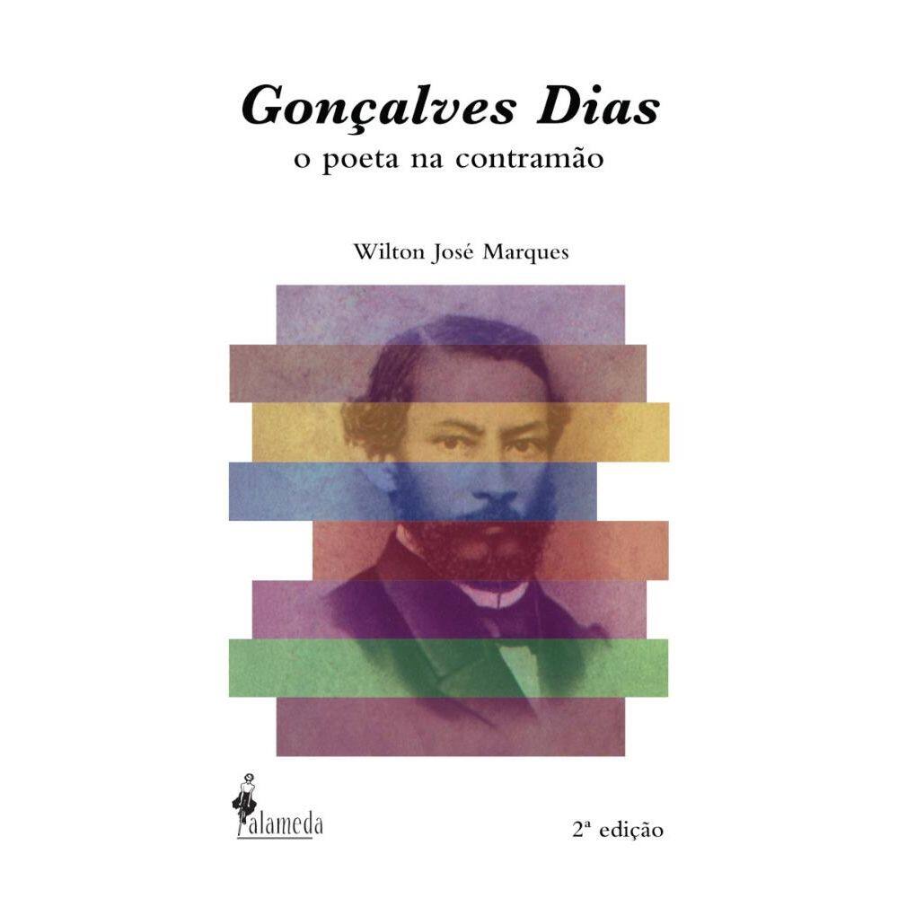Gonçalves Dias: o poeta na contramão: Literatura e escravidão no Romantismo brasileiro