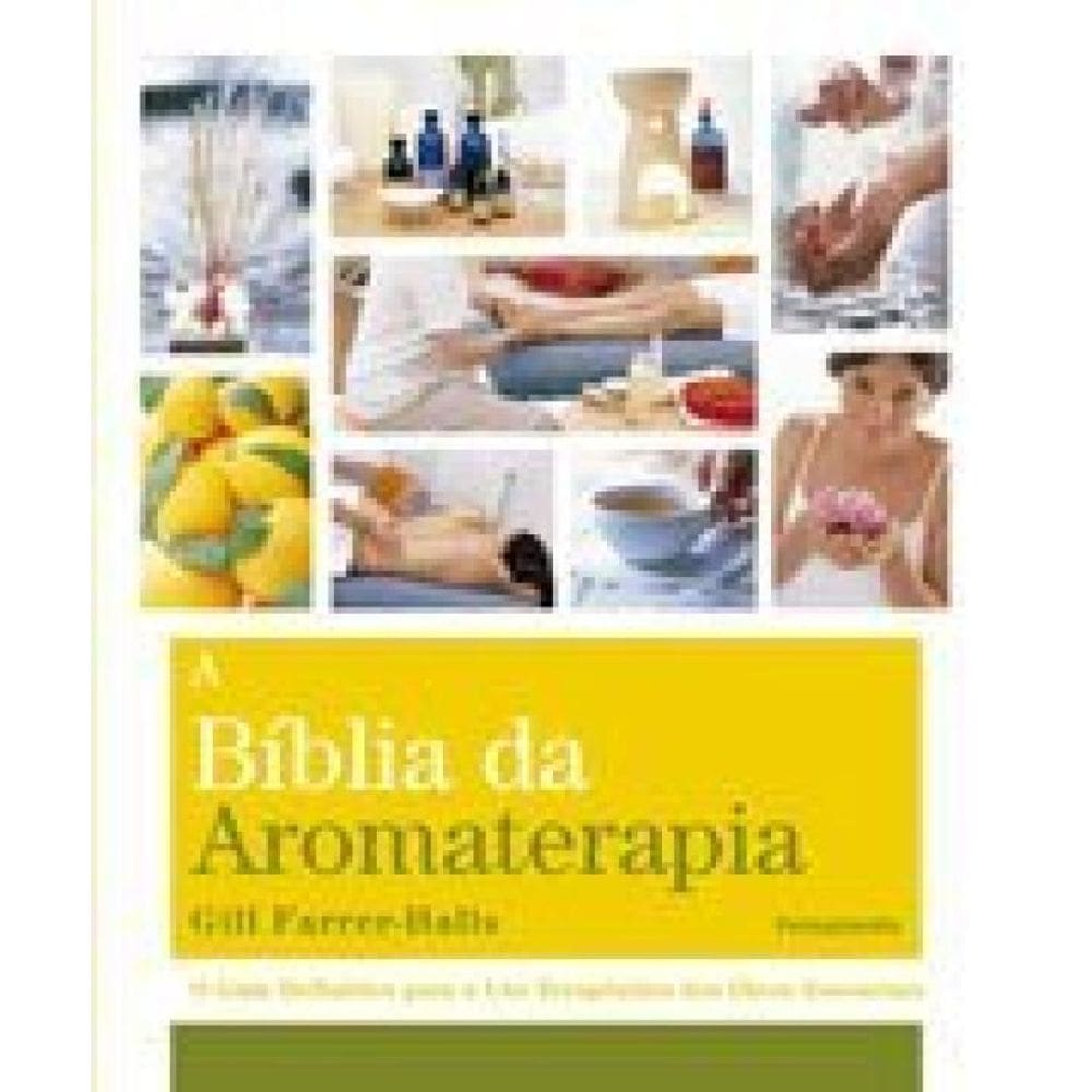 A Biblia Da Aromaterapia