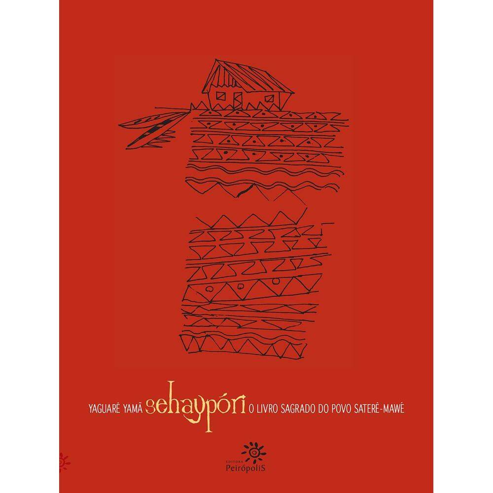 Sehaypóri O Livro Sagrado Do Povo Saterê-Mawé