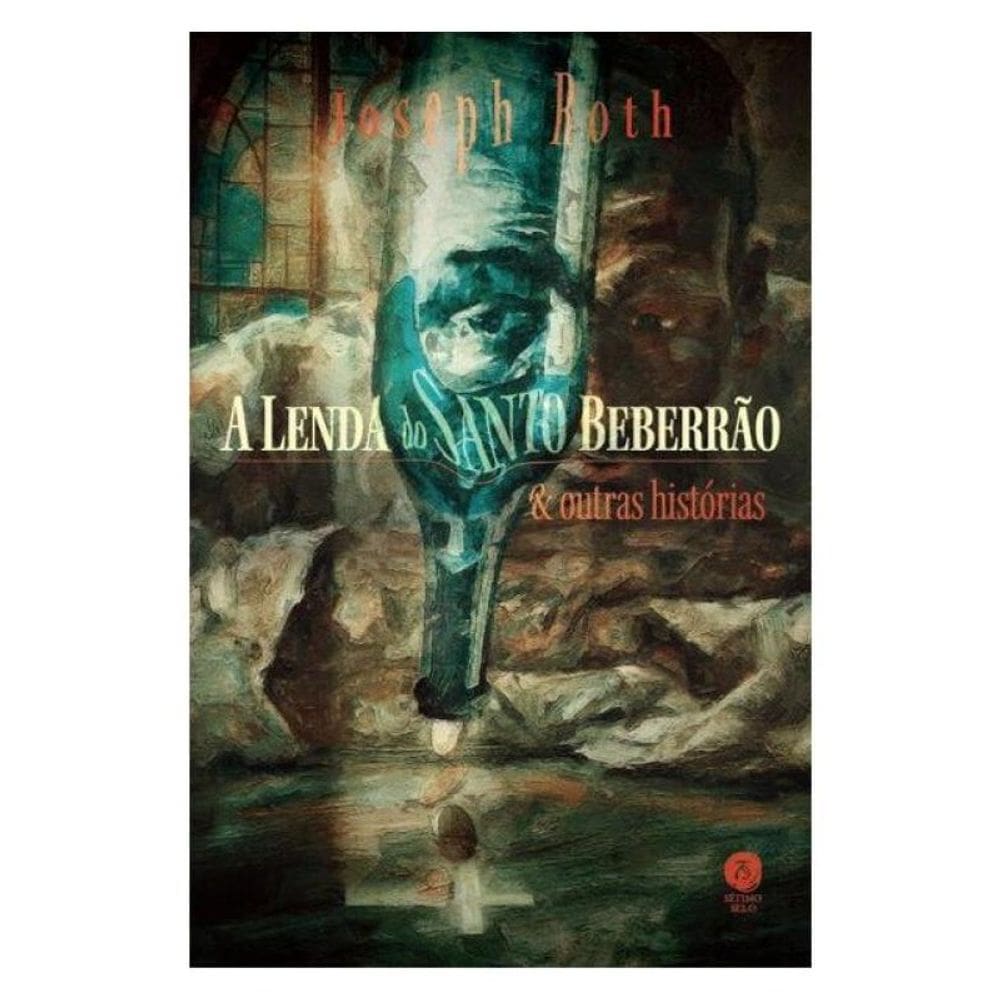 A Lenda Do Santo Beberrão E Outras Histórias