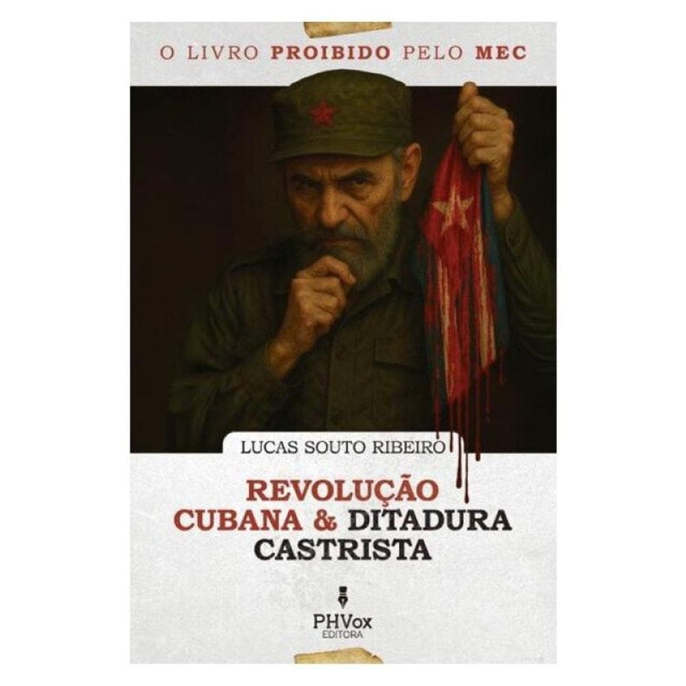 O Livro Proibido Pelo Mec: Revolução Cubana E Ditadura Castrista