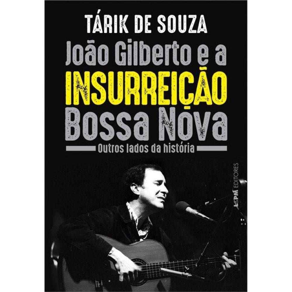 João Gilberto E A Insurreição Bossa Nova