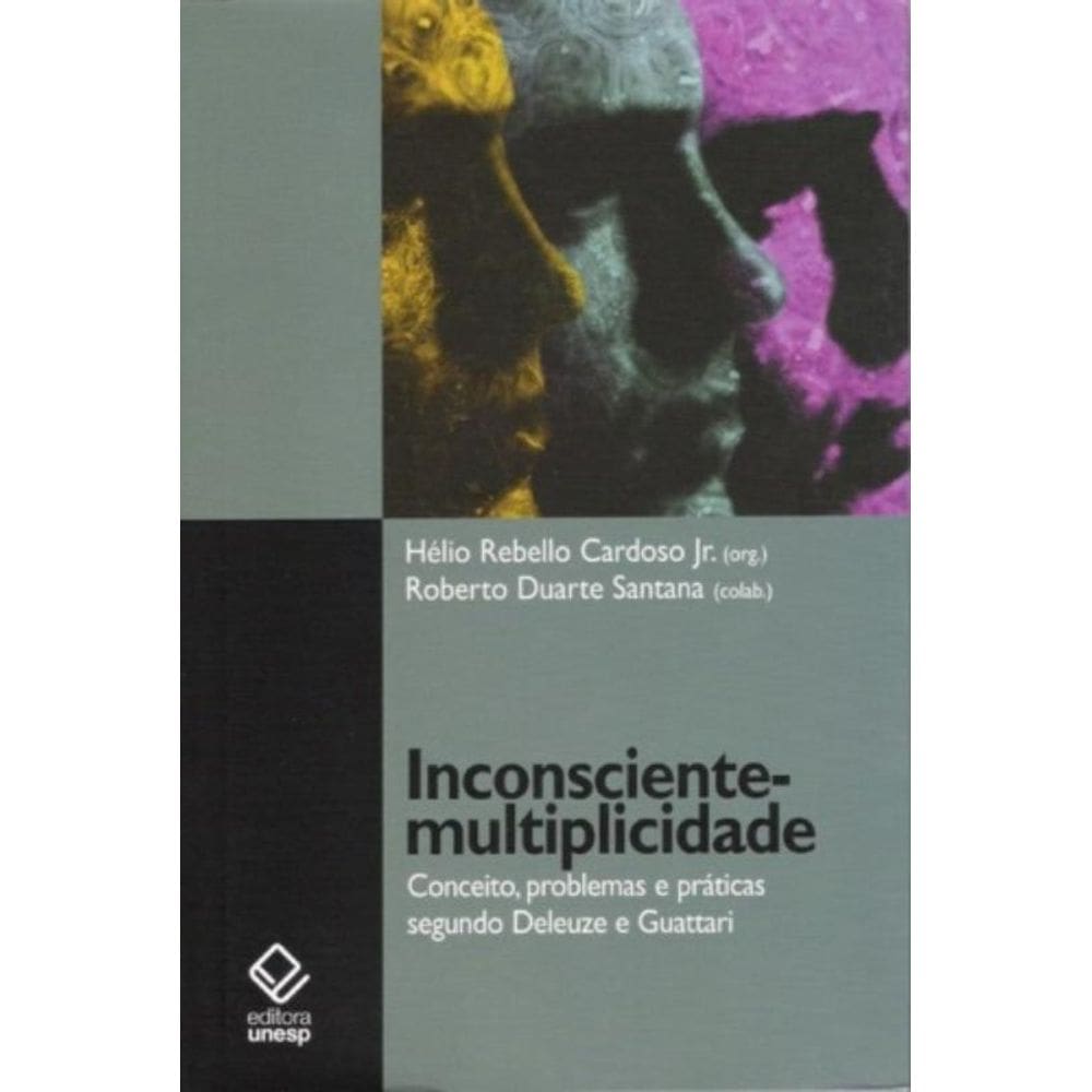 Inconsciente-multiplicidade - Conceito, Problemas e Práticas Segundo Deleuze e Guattari