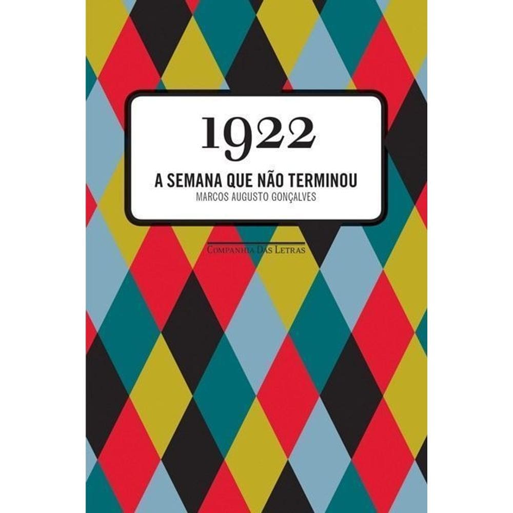 1922 - a Semana Que Não Terminou