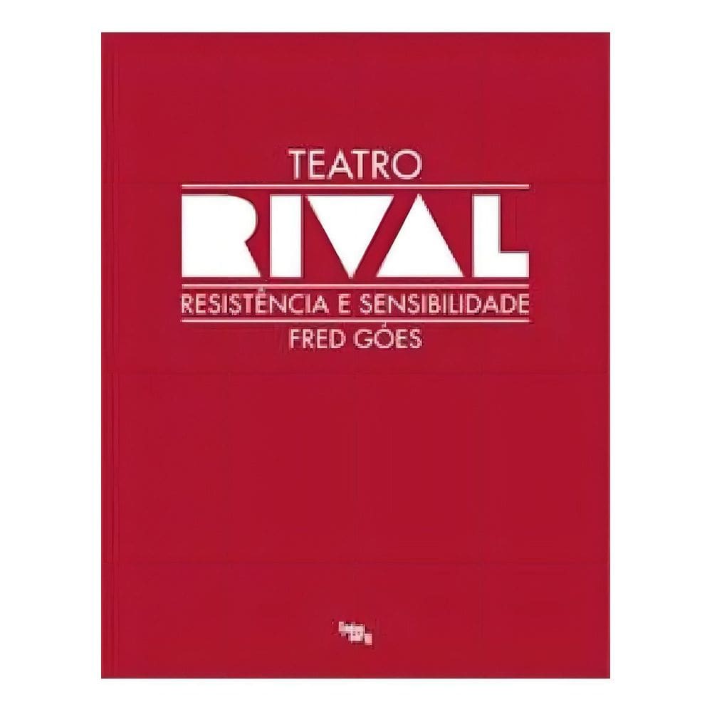 Teatro Rival - Resistência e Sensibiliodade