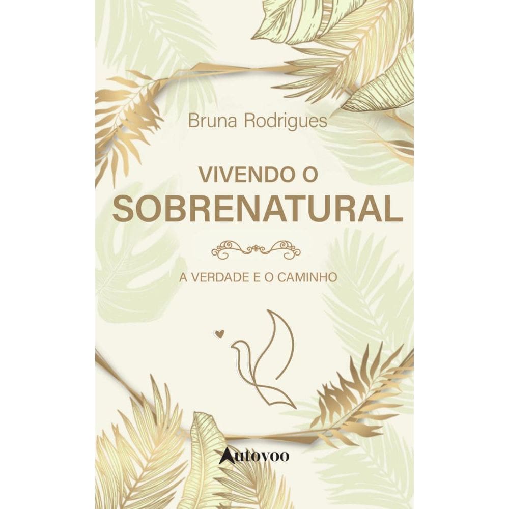 Vivendo o Sobrenatural: A Verdade e o Caminho