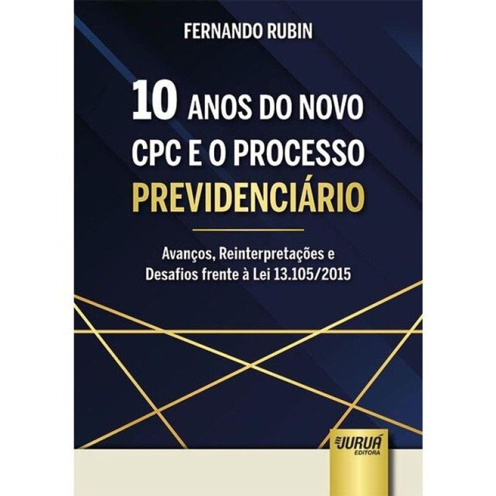 10 Anos Do Novo Cpc E O Processo Previdenciário - 2025
