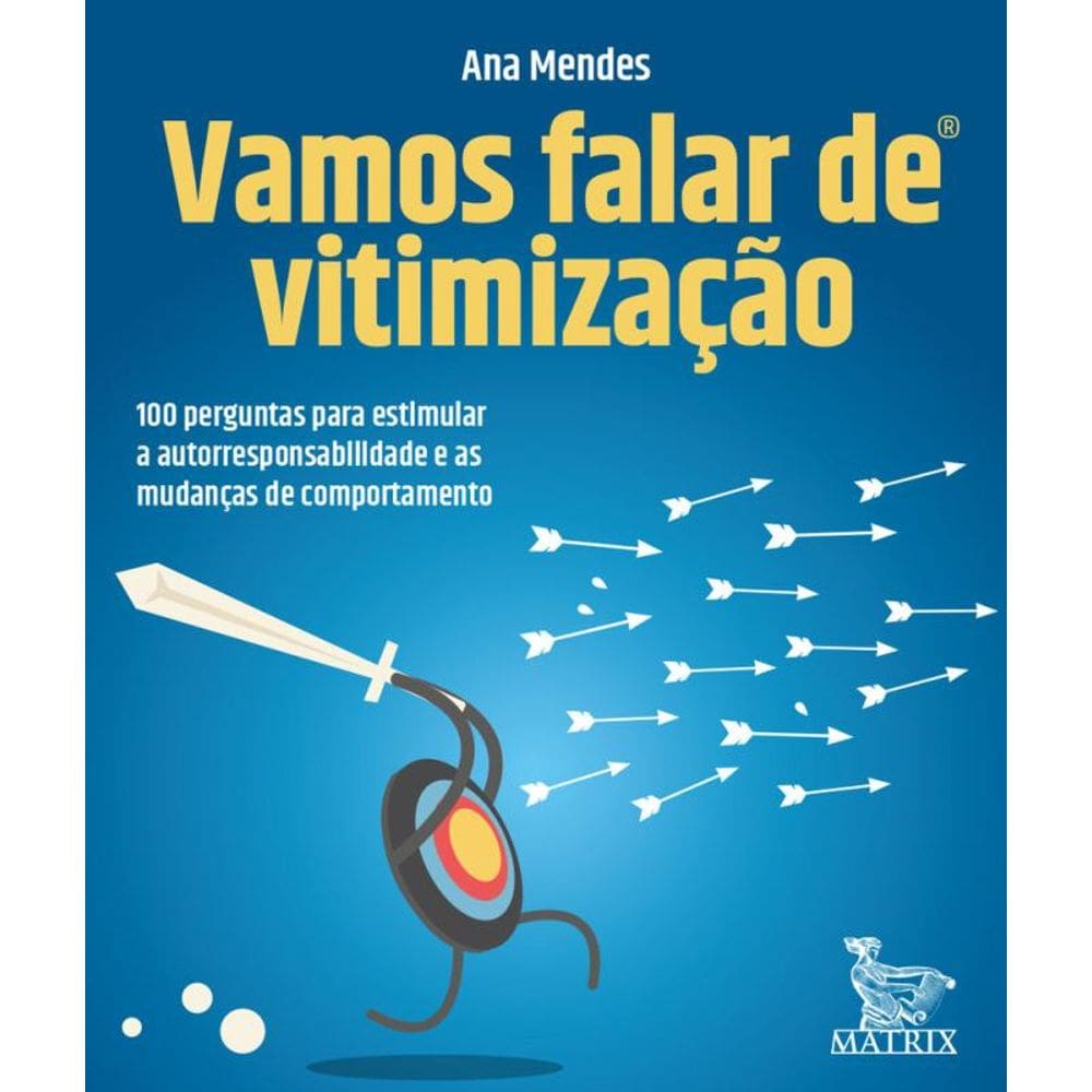 Vamos falar de vitimização: 100 perguntas para estimular a autorresponsabilidade e as mudanças de comportamento.