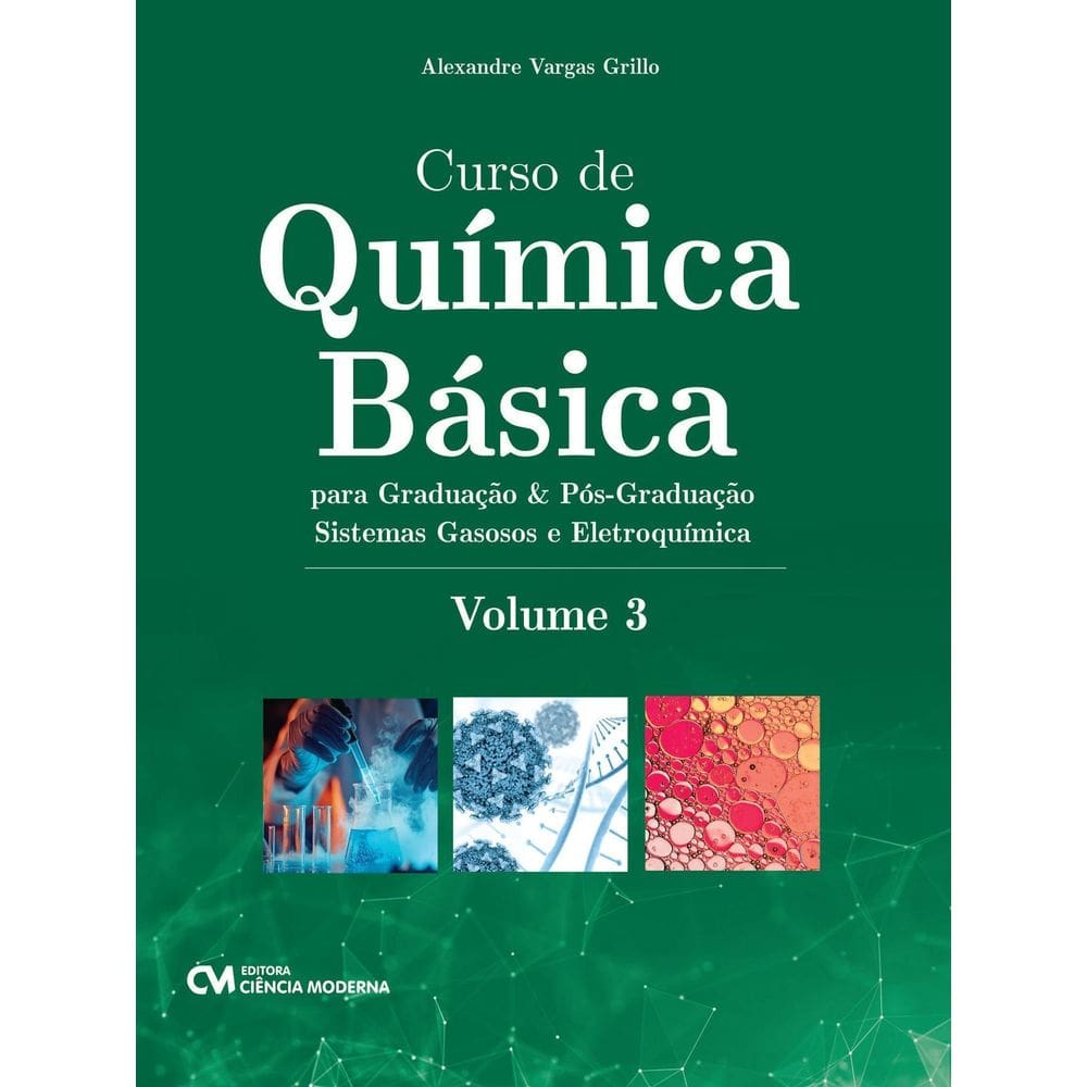 Curso de Química Básica Para Graduação e Pós-Graduação - Volume 3 - Sistemas Gasosos e Eletroquímica