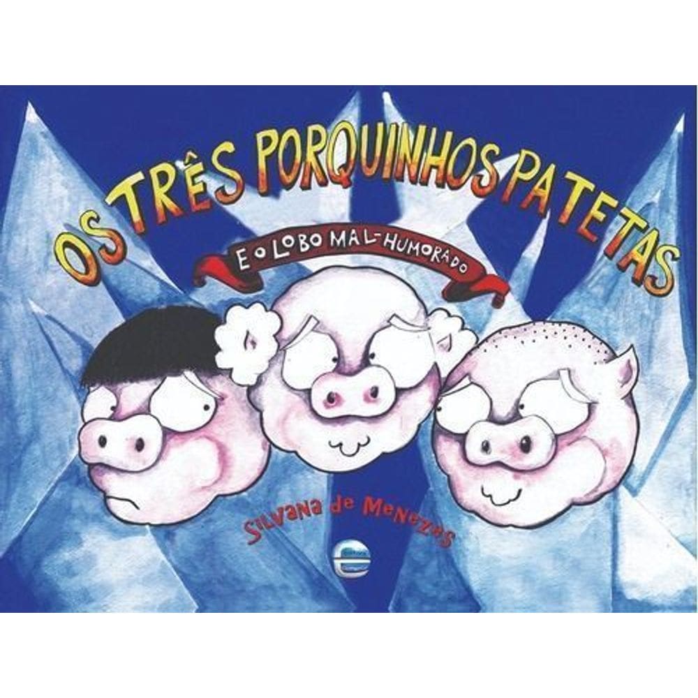 Os Três Porquinhos Patetas e o Lobo Mal-Humorado