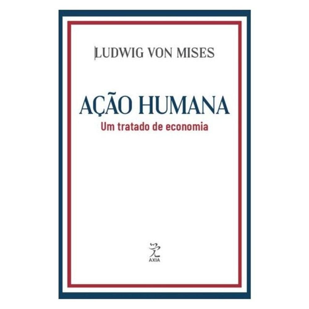 Ação Humana: Um Tratado De Economia
