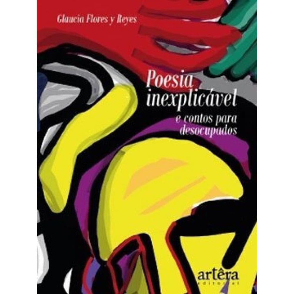 Poesia Inexplicável E Contos Para Desocupados