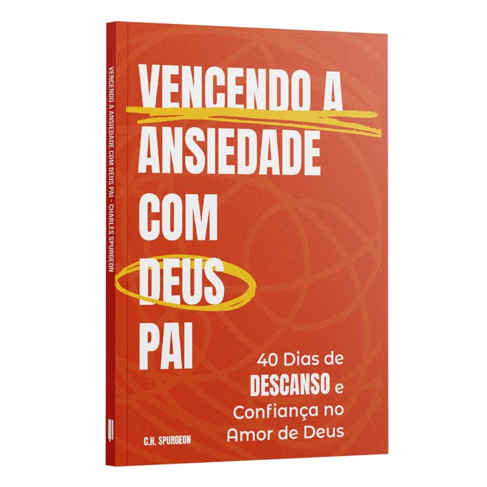 Livro Vencendo a Ansiedade com Deus Pai C.H. Spurgeon Baseado na Bíblia