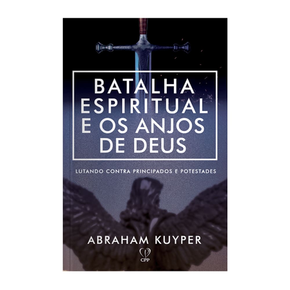Livro Batalhas Espirituais E Os Anjos De Deus - Abraham Kuyper Baseado na Bíblia