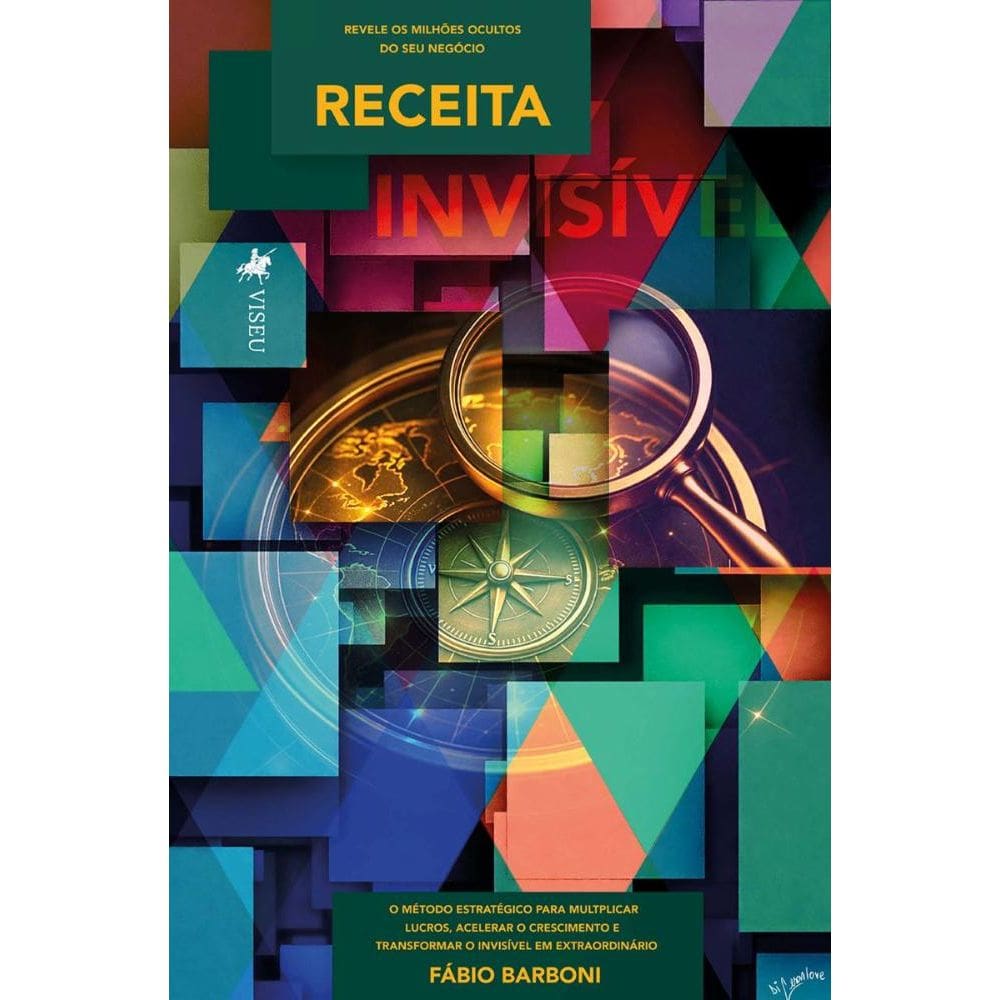 Receita Invisível: Revele os milhões ocultos do seu negócio - O método estratégico para multiplicar lucros, acelerar o crescimento
