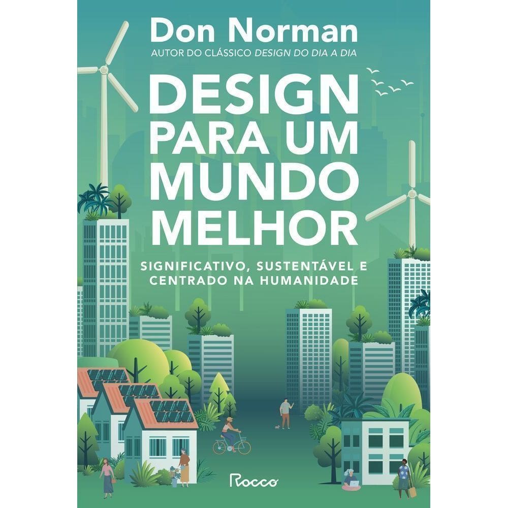 Design Para Um Mundo Melhor - Significativo, Sustentável E Centrado Na Humanidade