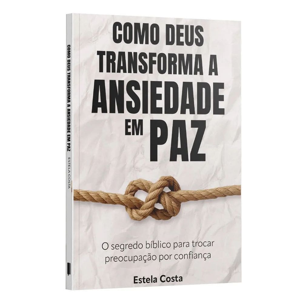 Como Deus Transforma a Ansiedade Em Paz: o Segredo Bíblico Para Trocar Preocupação Por Confiança | E