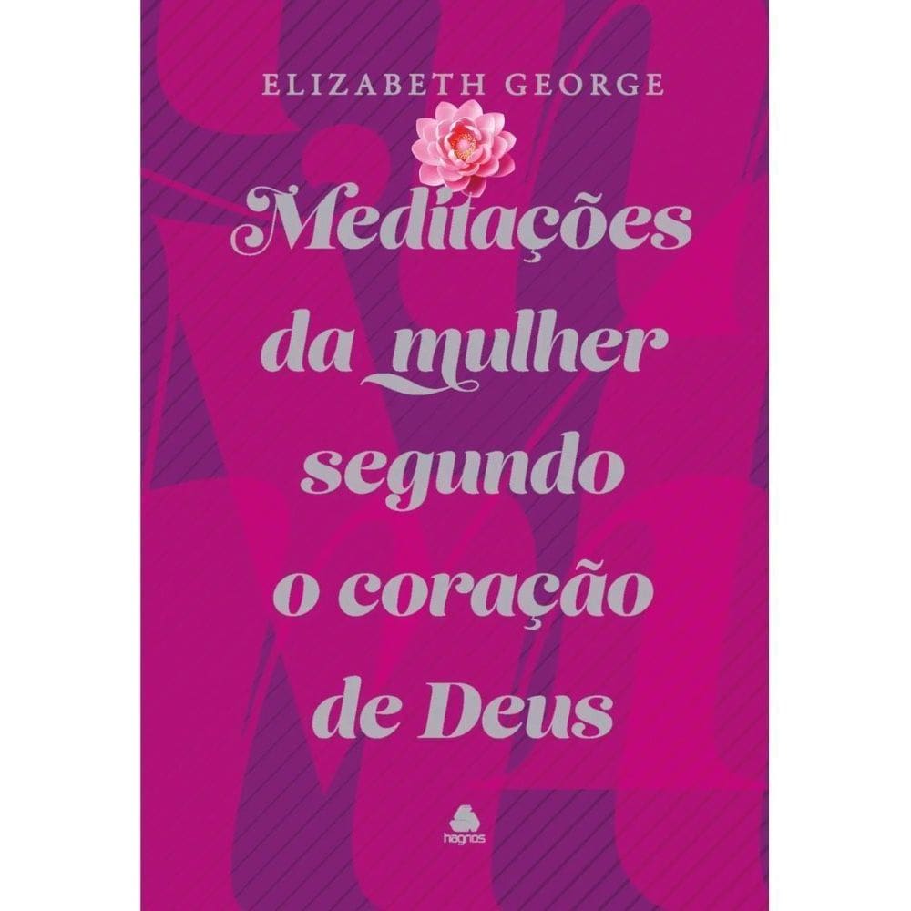 Meditações da Mulher Segundo o Coração de Deus