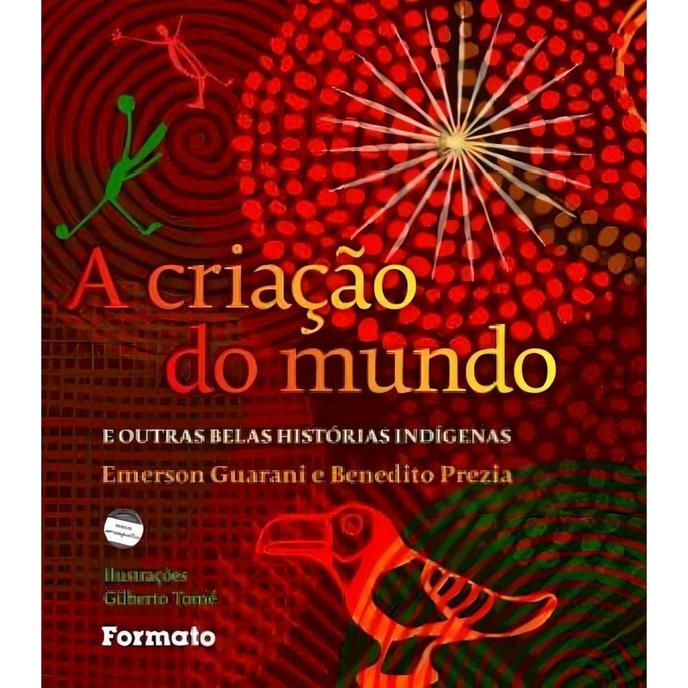 Criação Do Mundo E Outras Belas Histórias Indígenas, A