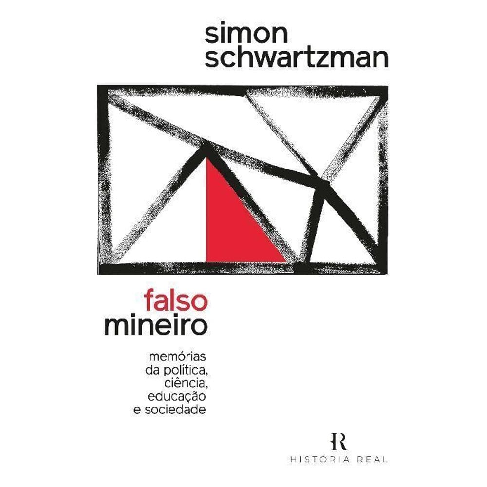 Falso Mineiro - Memórias da Política, Ciência, Educação e Sociedade