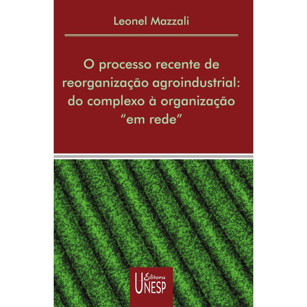 O processo recente de reorganização agroindustrial
