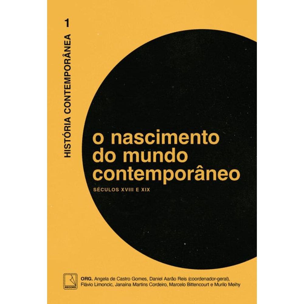 História Contemporânea: O nascimento do mundo contemporâneo (Vol. 1): Séculos XVIII e XIX