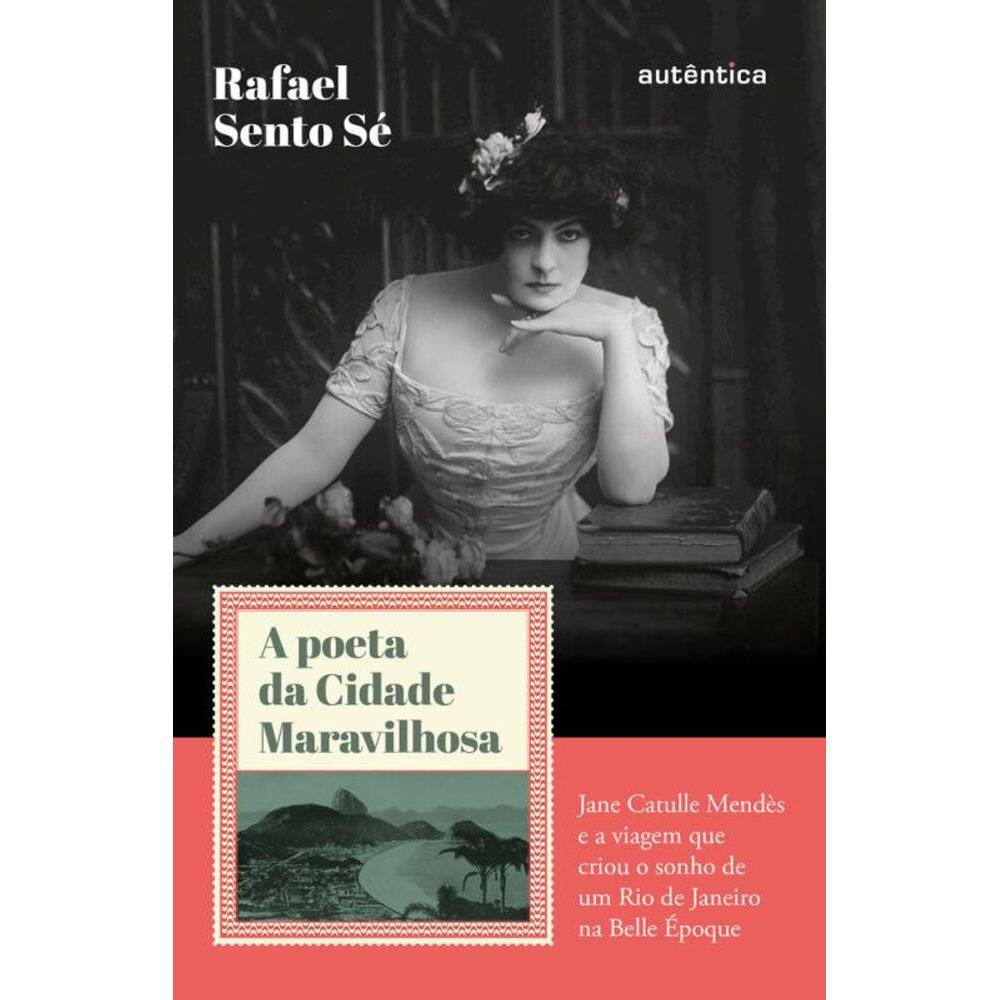 A poeta da Cidade Maravilhosa: Jane Catulle Mendès e a viagem que criou o sonho de um Rio de Janeiro na Belle Époque