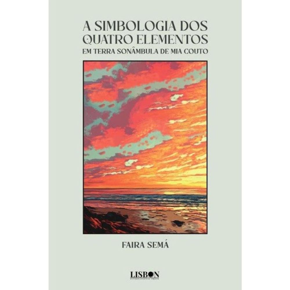 A Simbologia Dos Quatro Elementos Em Terra Sonâmbula De Mia Couto