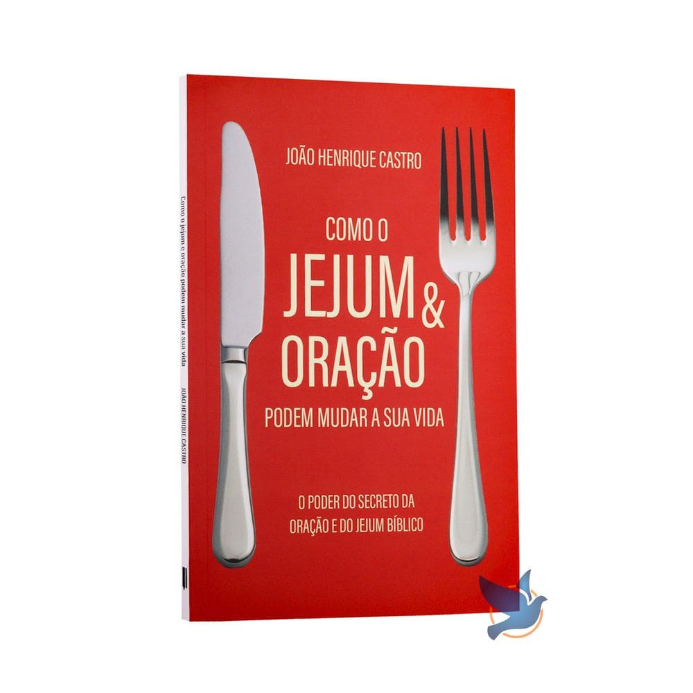 Livro Como Jejum e Oração Podem Mudar a Sua Vida João Henrique Castro