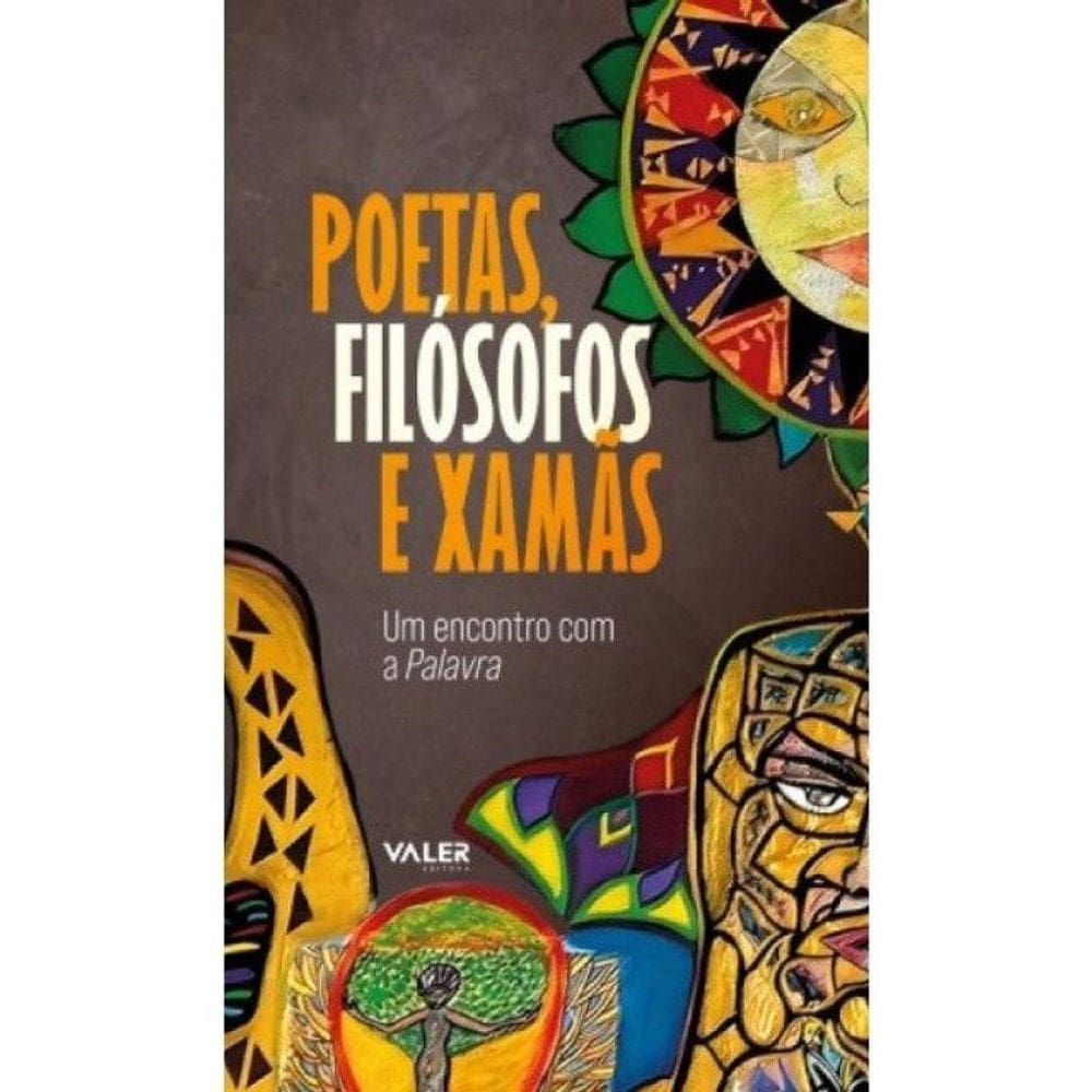 Poetas, Filósofos E Xamãs - Um Encontro Com A Palavra