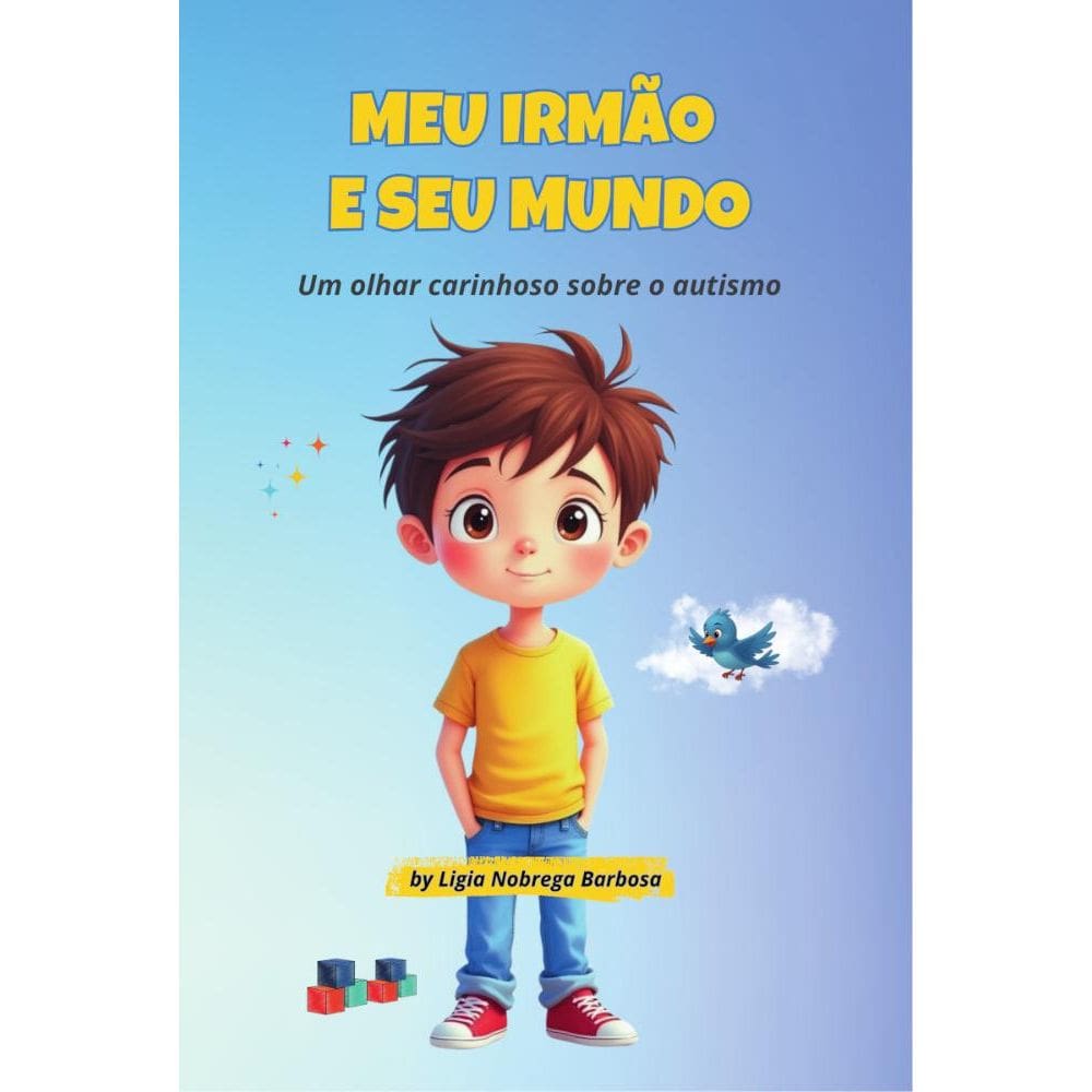 Meu irmão e seu mundo: Um olhar carinhoso sobre o autismo