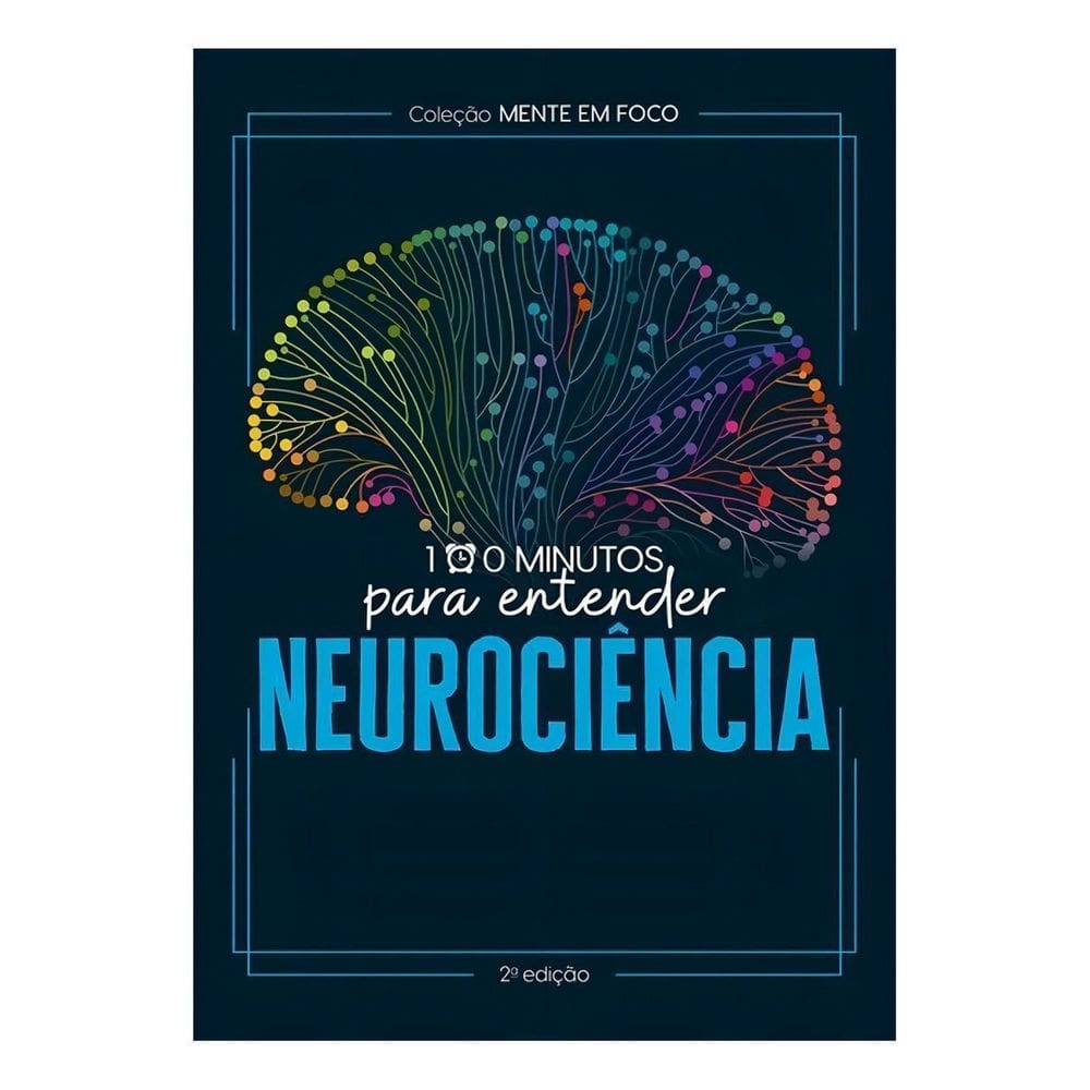 Coleção Mente Em Foco - 100 Minutos Para Entender a Neurociência