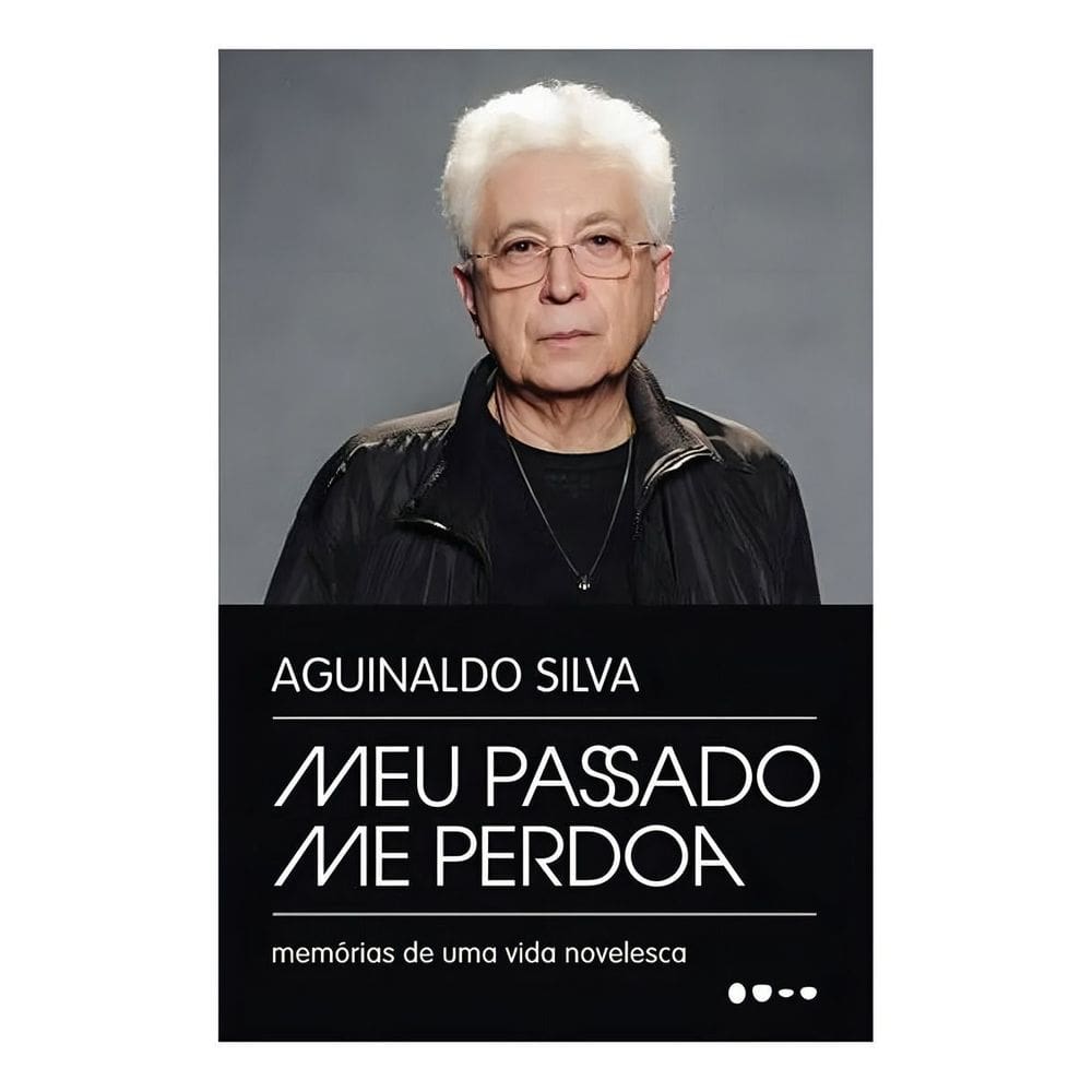 Meu Passado Me Perdoa - Memórias de Uma Vida Novelesca