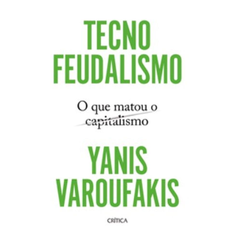 Tecnofeudalismo: o Que Matou o Capitalismo