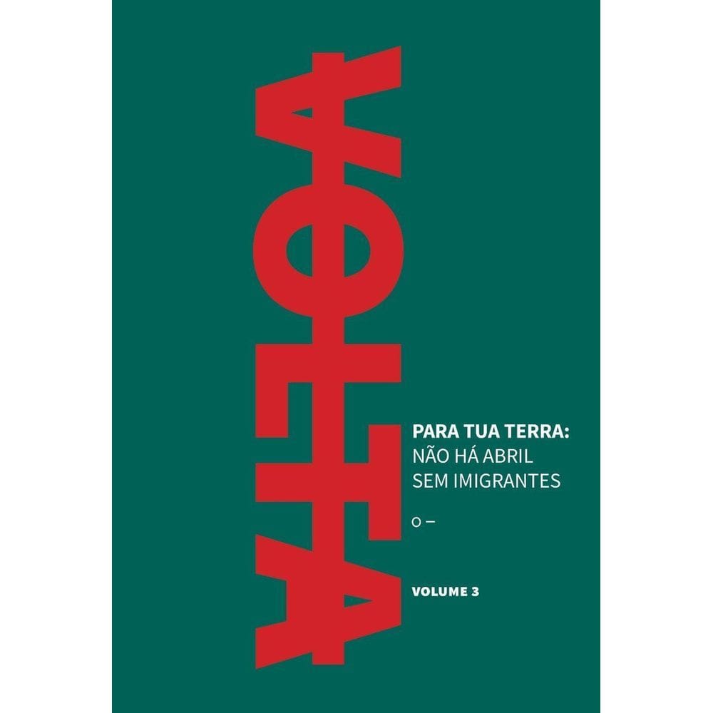 Volta Para Tua Terra: Não Há Abril Sem Imigrantes